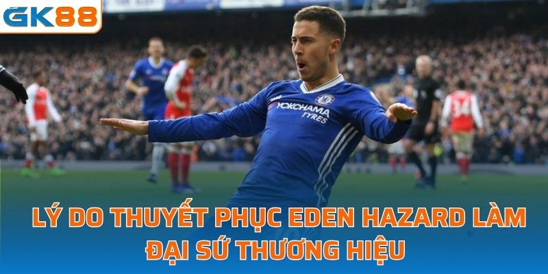 Lý do thuyết phục EDEN HAZARD làm đại sứ thương hiệu