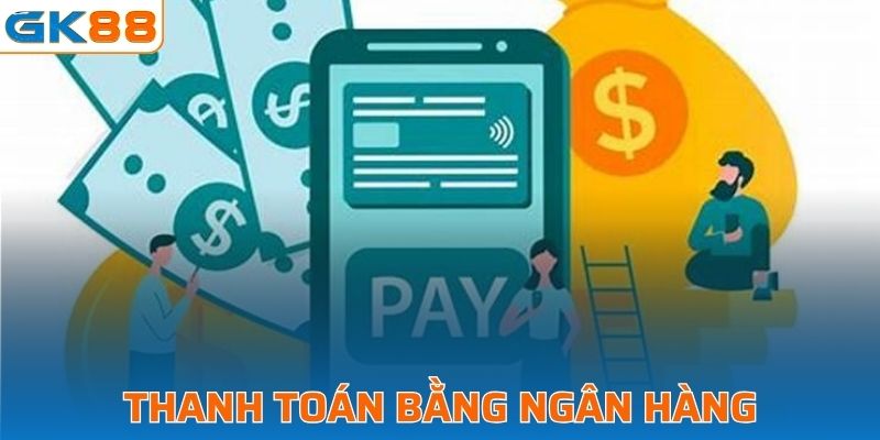 Thực hiện nạp tiền GK88 qua chuyển khoản