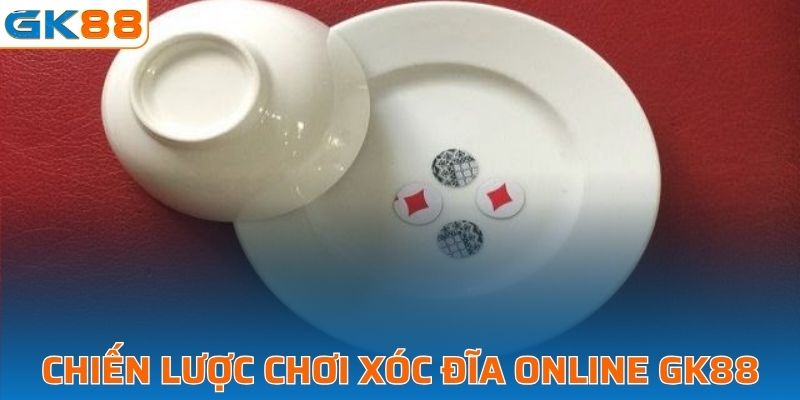 Chiến lược chơi xóc đĩa trực tuyến tại GK88 hiệu quả
